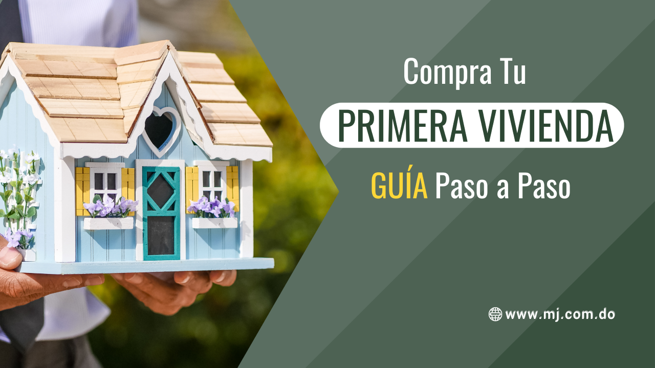 Comprar tu Primera Vivienda en Santo Domingo: Guía Paso a Paso