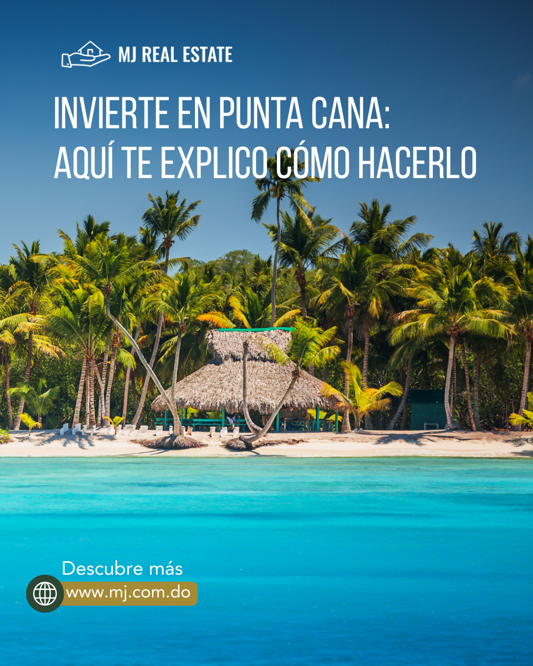 Invierte en Punta Cana: Aquí te explico cómo hacerlo